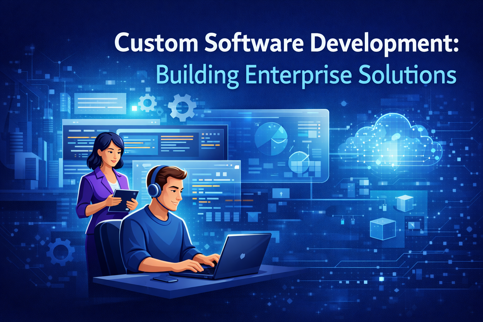 Custom Software Development: Building Enterprise Solutions